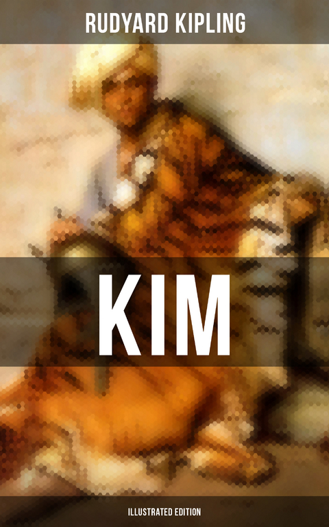 Kim (Illustrated Edition) - Rudyard Kipling