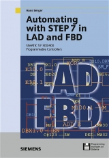 Automating with STEP 7 in LAD and FBD - Berger, Hans