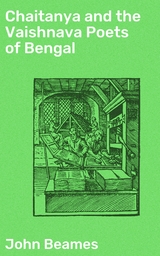 Chaitanya and the Vaishnava Poets of Bengal - John Beames