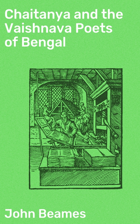 Chaitanya and the Vaishnava Poets of Bengal - John Beames