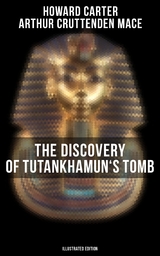 The Discovery of Tutankhamun's Tomb (Illustrated Edition) - Howard Carter, Arthur Cruttenden Mace