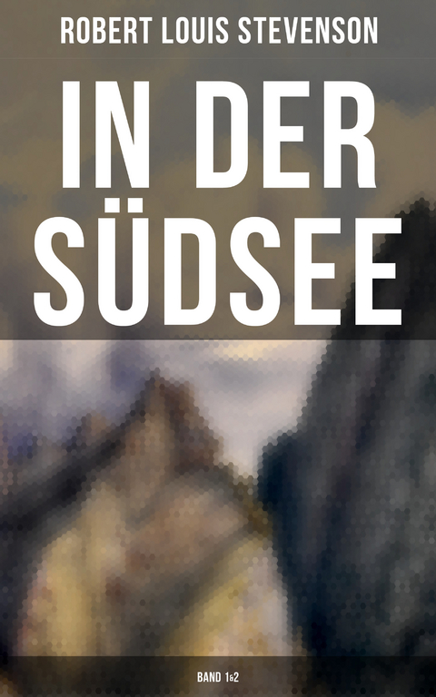 In der Südsee (Band 1&2) - Robert Louis Stevenson