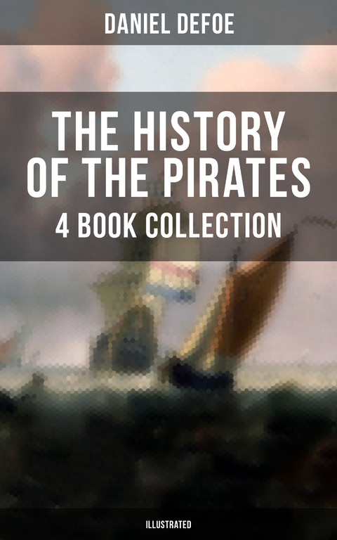 THE HISTORY OF THE PIRATES - Daniel Defoe