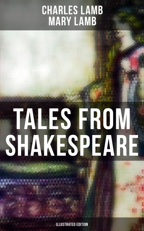 Tales from Shakespeare (Illustrated Edition) - Charles Lamb, Mary Lamb