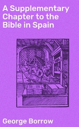 A Supplementary Chapter to the Bible in Spain - George Borrow