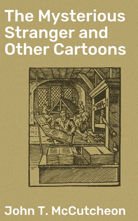 The Mysterious Stranger and Other Cartoons - John T. McCutcheon