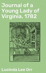 Journal of a Young Lady of Virginia, 1782 - Lucinda Lee Orr