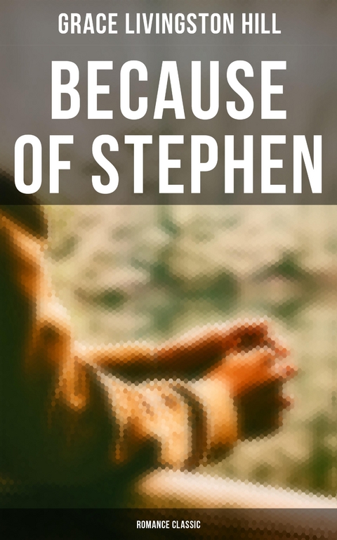 Because of Stephen (Romance Classic) - Grace Livingston Hill