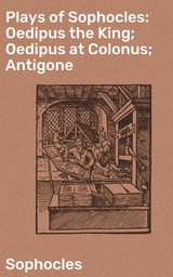 Plays of Sophocles: Oedipus the King; Oedipus at Colonus; Antigone -  Sophocles