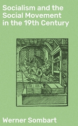 Socialism and the Social Movement in the 19th Century - Werner Sombart