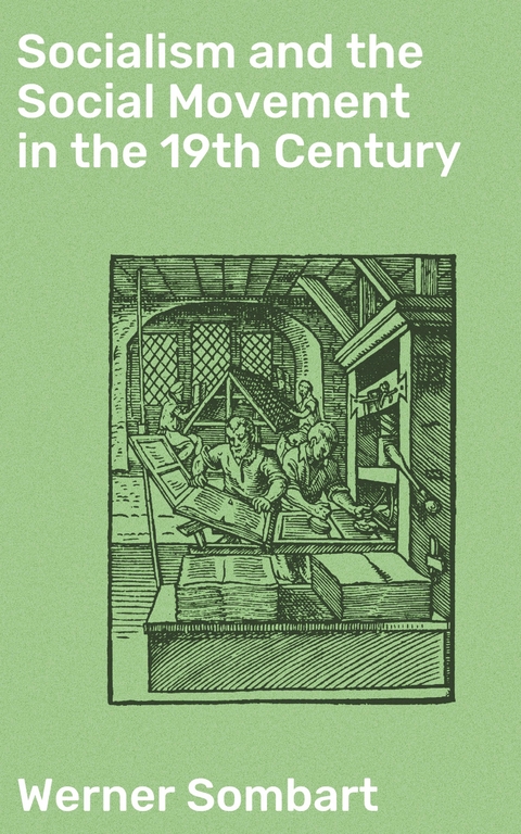 Socialism and the Social Movement in the 19th Century - Werner Sombart