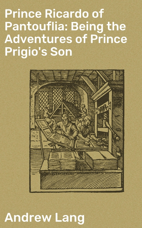 Prince Ricardo of Pantouflia: Being the Adventures of Prince Prigio's Son - Andrew Lang