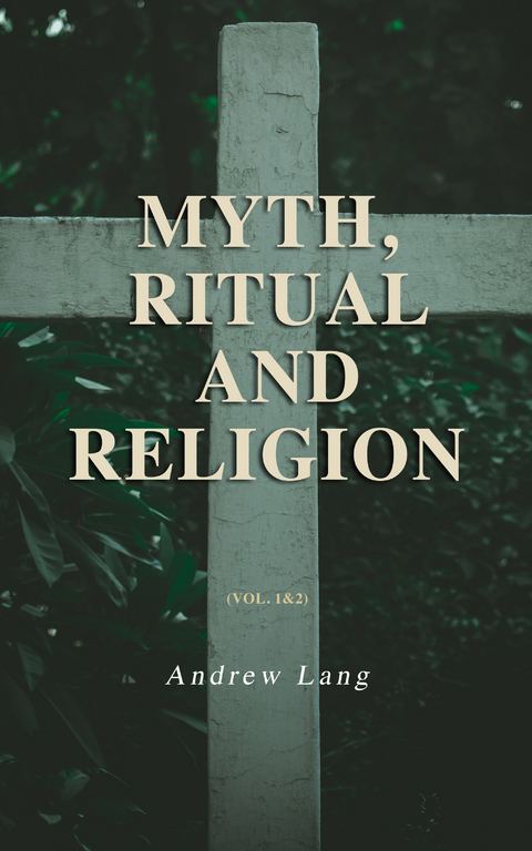 Myth, Ritual and Religion (Vol. 1&2) - Andrew Lang