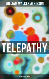 Telepathy (Theory, Facts & Proof) - William Walker Atkinson
