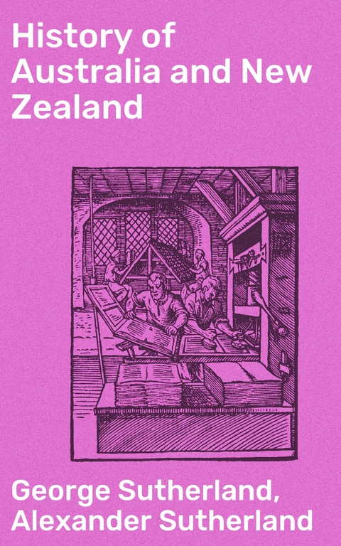 History of Australia and New Zealand - George Sutherland, Alexander Sutherland