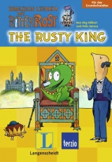 Englisch lernen mit Ritter Rost - The Rusty King - Hilbert, Jörg; Janosa, Felix