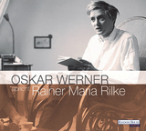 Oskar Werner spricht Rainer Maria Rilke - Rainer Maria Rilke