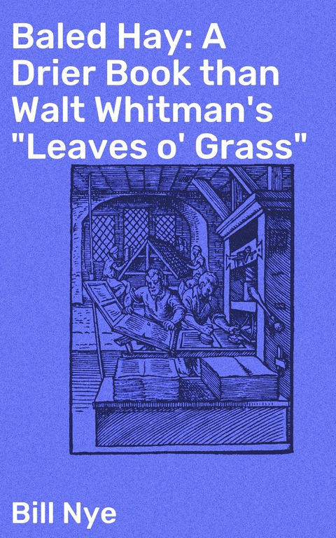 Baled Hay: A Drier Book than Walt Whitman's "Leaves o' Grass" - Bill Nye