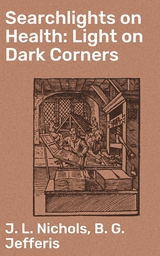 Searchlights on Health: Light on Dark Corners - J. L. Nichols, B. G. Jefferis