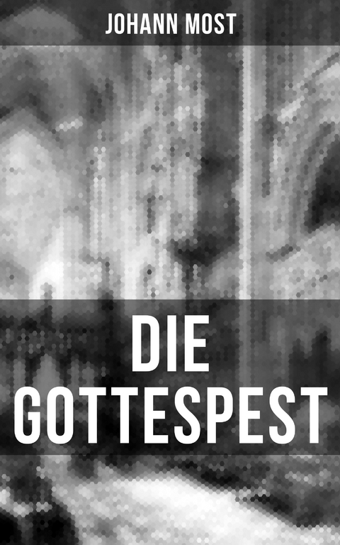 Die Gottespest - Johann Most