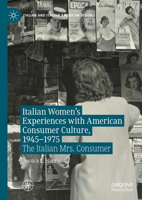 Italian Women's Experiences with American Consumer Culture, 1945–1975 - Jessica L. Harris