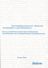 Softwarerechtsschutz zwischen Urheberrecht und Patentrecht - Frank Zirn