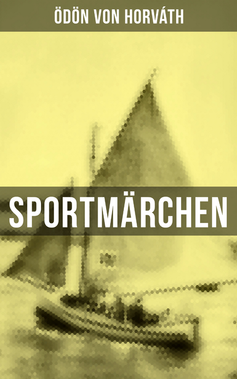 Sportmärchen - Ödön von Horváth