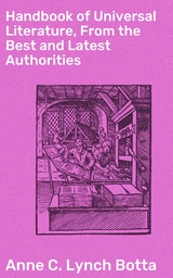 Handbook of Universal Literature, From the Best and Latest Authorities - Anne C. Lynch Botta