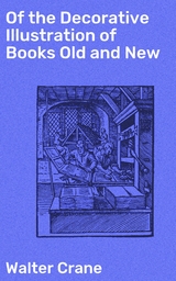 Of the Decorative Illustration of Books Old and New - Walter Crane