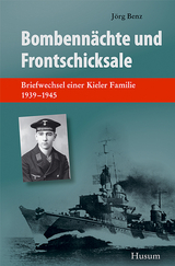 Bombennächte und Frontschicksale - Jörg Benz