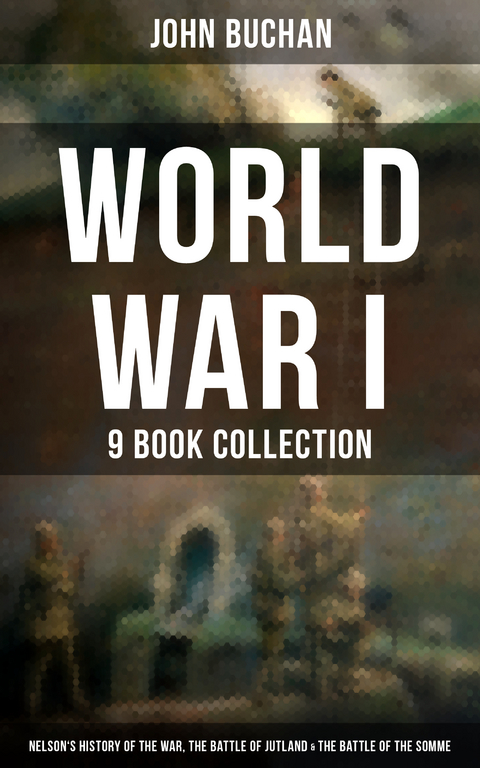 World War I - 9 Book Collection - John Buchan