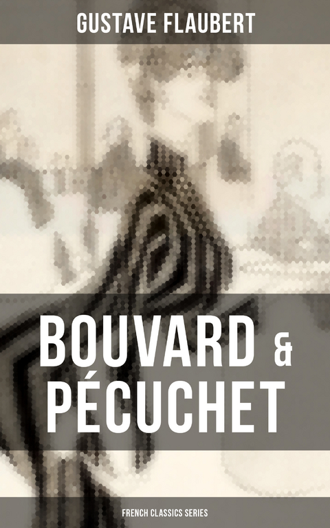 Bouvard & Pécuchet (French Classics Series) - Gustave Flaubert