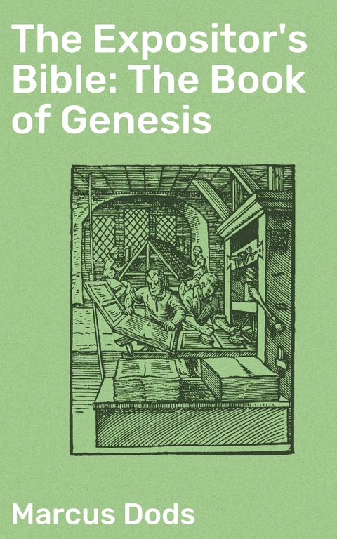 The Expositor's Bible: The Book of Genesis - Marcus Dods