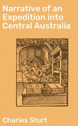 Narrative of an Expedition into Central Australia - Charles Sturt