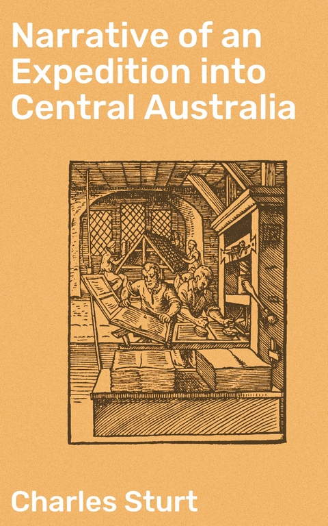 Narrative of an Expedition into Central Australia - Charles Sturt