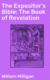 The Expositor's Bible: The Book of Revelation - William Milligan