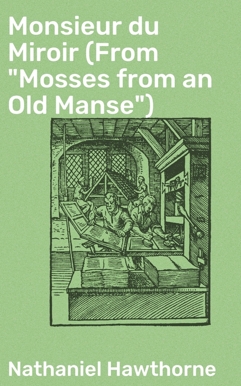 Monsieur du Miroir (From "Mosses from an Old Manse") - Nathaniel Hawthorne