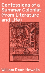 Confessions of a Summer Colonist (from Literature and Life) - William Dean Howells