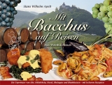 Mit Bacchus auf Reisen – Das Weinkochbuch - Hans W Apelt