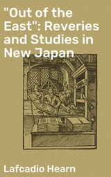 "Out of the East": Reveries and Studies in New Japan - Lafcadio Hearn