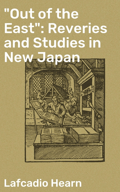 "Out of the East": Reveries and Studies in New Japan - Lafcadio Hearn