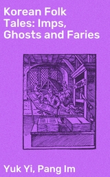 Korean Folk Tales: Imps, Ghosts and Faries - Yuk Yi, Pang Im