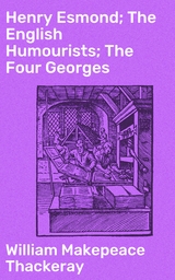 Henry Esmond; The English Humourists; The Four Georges - William Makepeace Thackeray