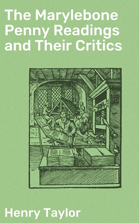 The Marylebone Penny Readings and Their Critics - Henry Taylor