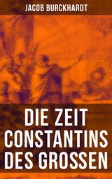 Die Zeit Constantins des Großen - Jacob Burckhardt