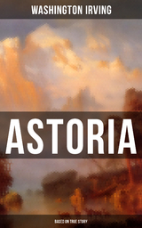 ASTORIA (Based on True Story) - Washington Irving