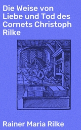 Die Weise von Liebe und Tod des Cornets Christoph Rilke - Rainer Maria Rilke