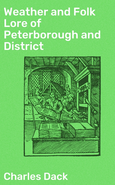 Weather and Folk Lore of Peterborough and District - Charles Dack