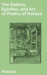 The Satires, Epistles, and Art of Poetry of Horace -  Horace