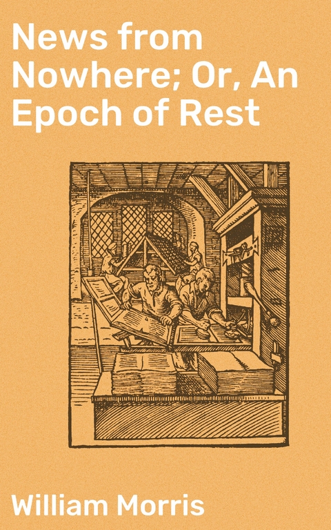 News from Nowhere; Or, An Epoch of Rest - William Morris